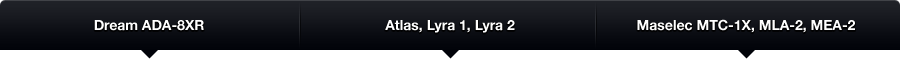Dream ADA-8XR / Atlas, Lyra 1, Lyra 2 / Maselec MTC-1X, MLA-2, MEA-2